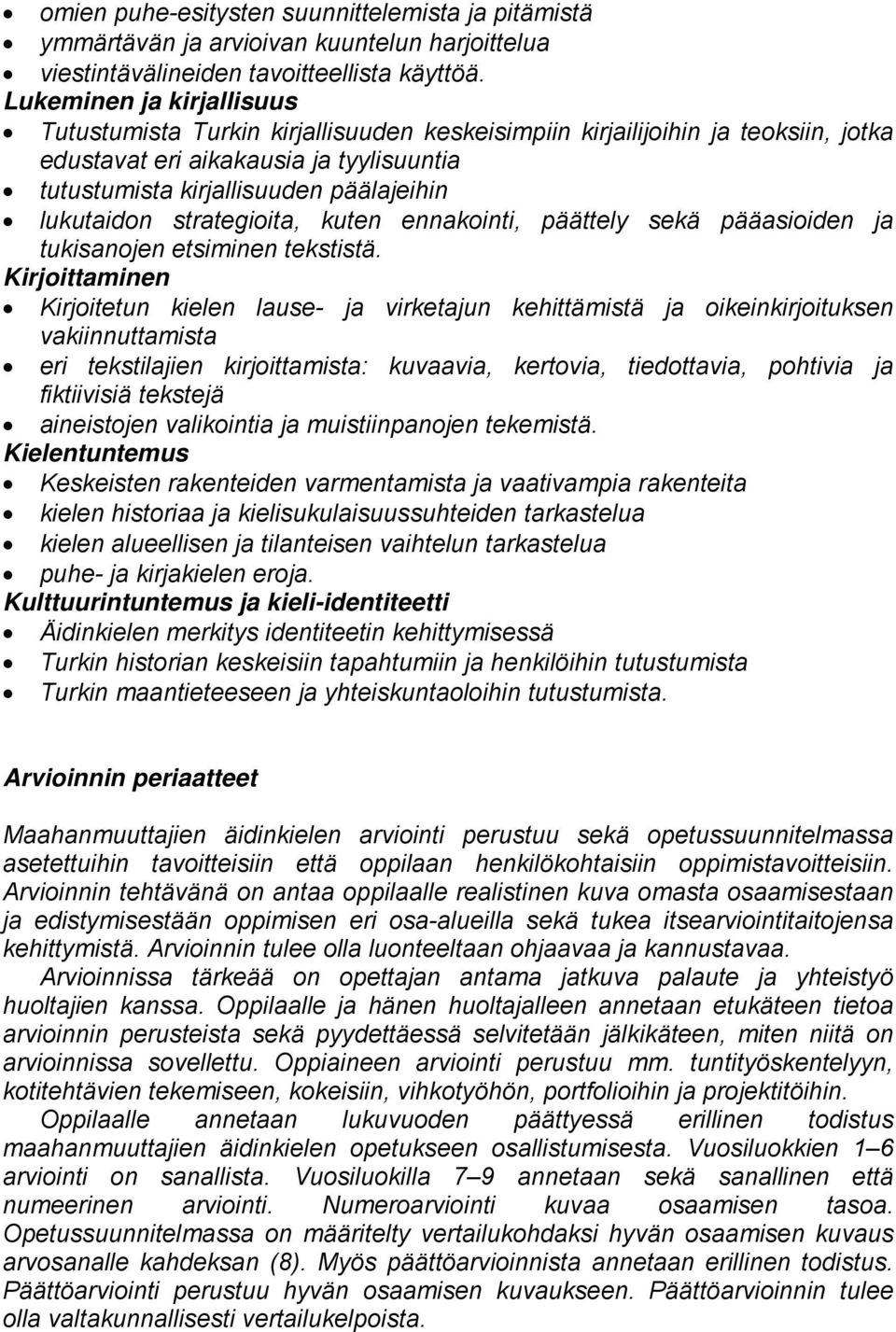 lukutaidon strategioita, kuten ennakointi, päättely sekä pääasioiden ja tukisanojen etsiminen tekstistä.