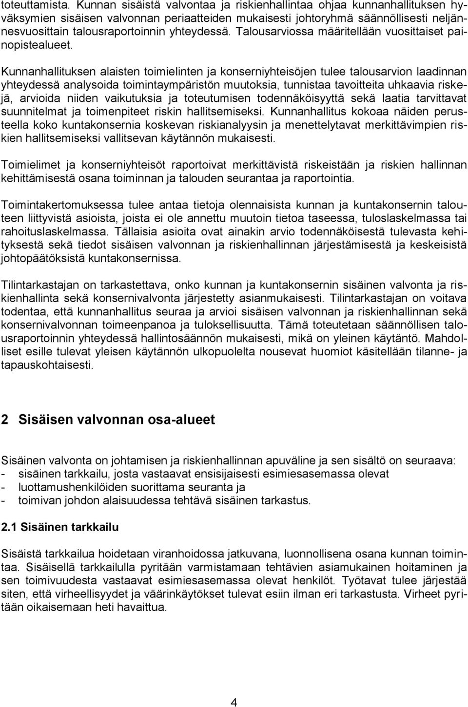 yhteydessä. Talousarviossa määritellään vuosittaiset painopistealueet.