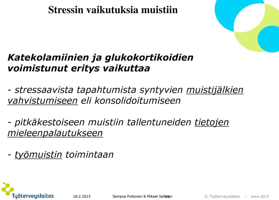 vahvistumiseen eli konsolidoitumiseen - pitkäkestoiseen muistiin tallentuneiden