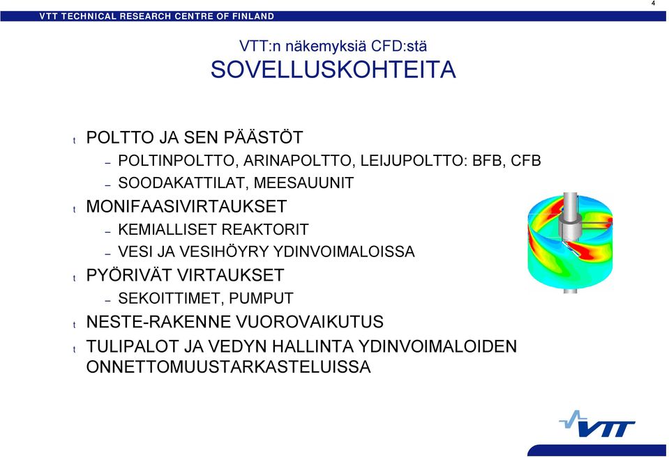 MONIFAASIVIRTAUKSET KEMIALLISET REAKTORIT VESI JA VESIHÖYRY YDINVOIMALOISSA t PYÖRIVÄT VIRTAUKSET