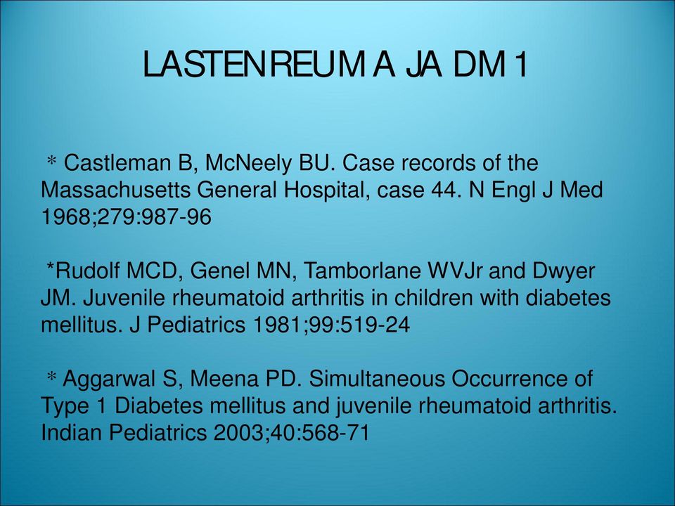 Juvenile rheumatoid arthritis in children with diabetes mellitus.