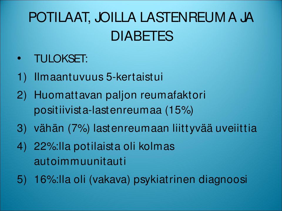 positiivista-lastenreumaa (15%) 3) vähän (7%) lastenreumaan liittyvää