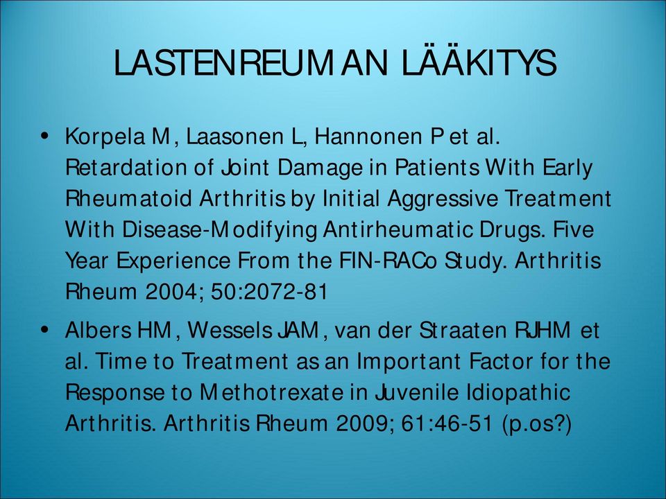 Disease-Modifying Antirheumatic Drugs. Five Year Experience From the FIN-RACo Study.