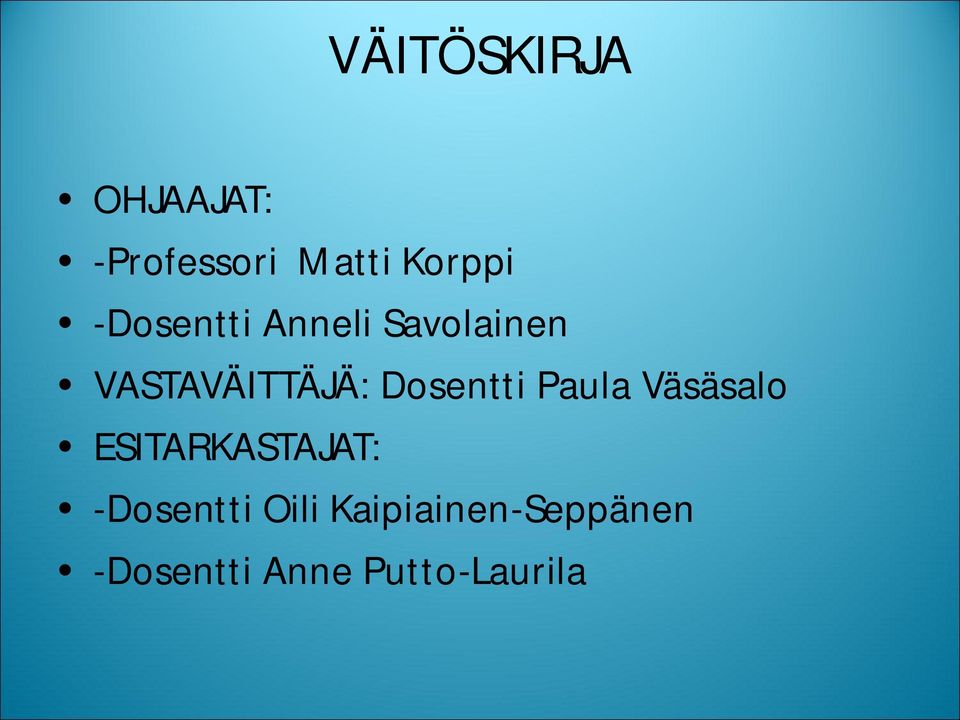 Dosentti Paula Väsäsalo ESITARKASTAJAT:
