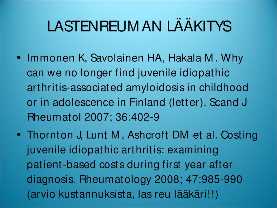 adolescence in Finland (letter). Scand J Rheumatol 2007; 36:402-9 Thornton J, Lunt M, Ashcroft DM et al.