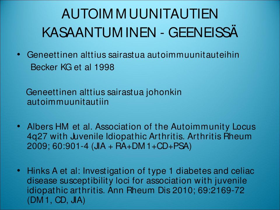 Association of the Autoimmunity Locus 4q27 with Juvenile Idiopathic Arthritis.