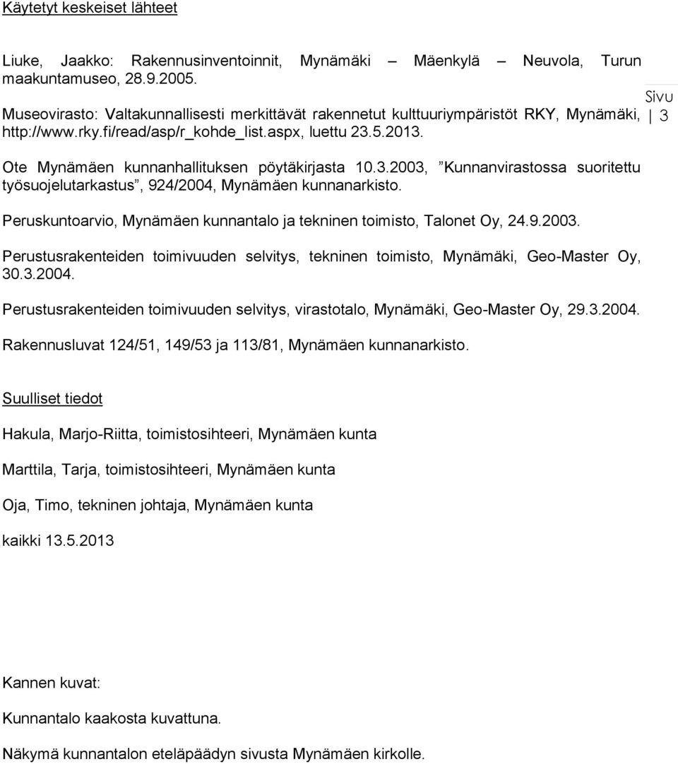 Ote Mynämäen kunnanhallituksen pöytäkirjasta 10.3.2003, Kunnanvirastossa suoritettu työsuojelutarkastus, 924/2004, Mynämäen kunnanarkisto.