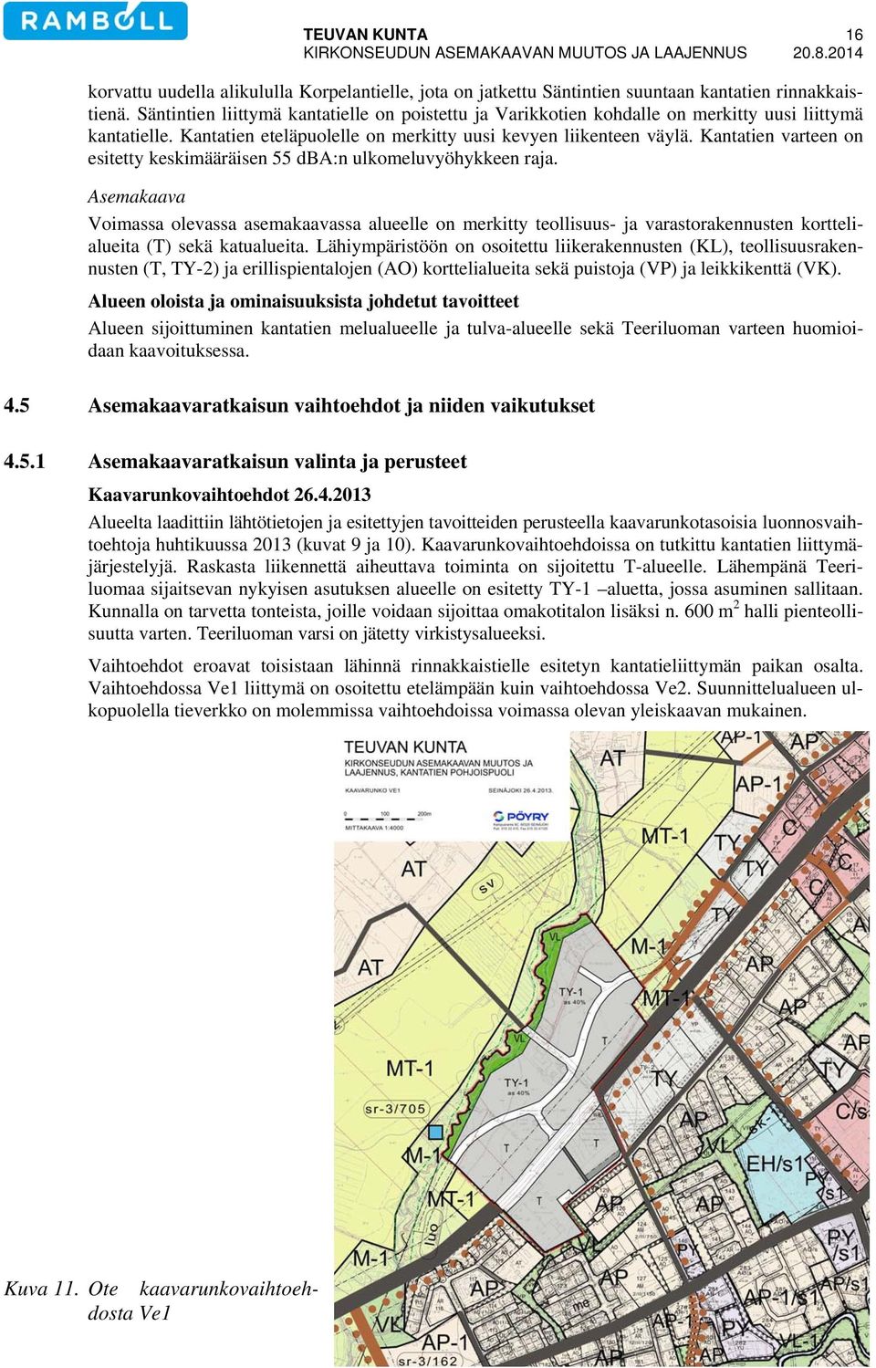Kantatien varteen on esitetty keskimääräisen 55 dba:n ulkomeluvyöhykkeen raja.