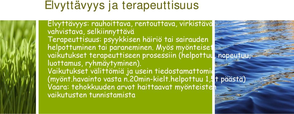 Myös myönteiset vaikutukset terapeuttiseen prosessiin (helpottuu, nopeutuu, luottamus, ryhmäytyminen).