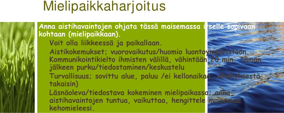 Kommunikointikielto ihmisten välillä, vähintään 20 min.