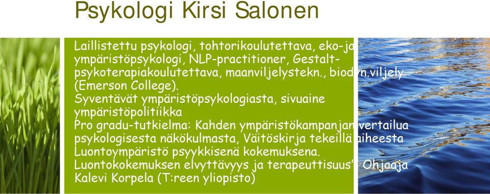Syventävät ympäristöpsykologiasta, sivuaine ympäristöpolitiikka Pro gradu-tutkielma: Kahden ympäristökampanjan vertailua