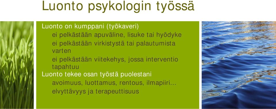 varten ei pelkästään viitekehys, jossa interventio tapahtuu Luonto tekee osan