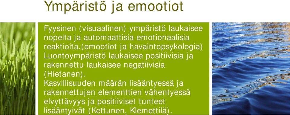 (emootiot ja havaintopsykologia) Luontoympäristö laukaisee positiivisia ja rakennettu laukaisee