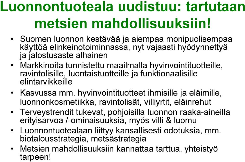 hyvinvointituotteille, ravintolisille, luontaistuotteille ja funktionaalisille elintarvikkeille Kasvussa mm.