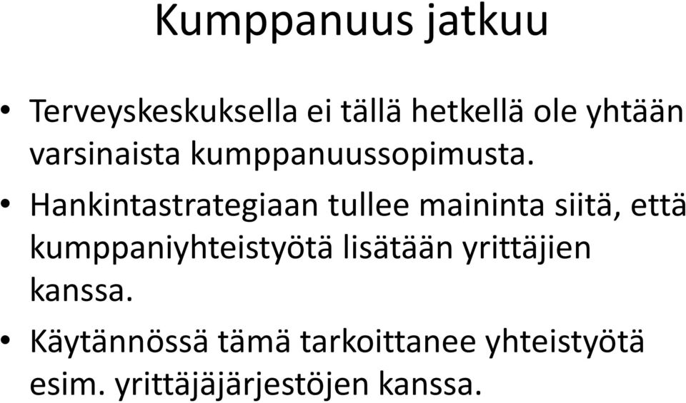 Hankintastrategiaan tullee maininta siitä, että kumppaniyhteistyötä