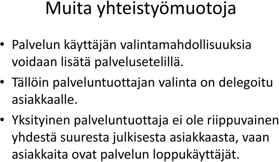 Tällöin palveluntuottajan valinta on delegoitu asiakkaalle.