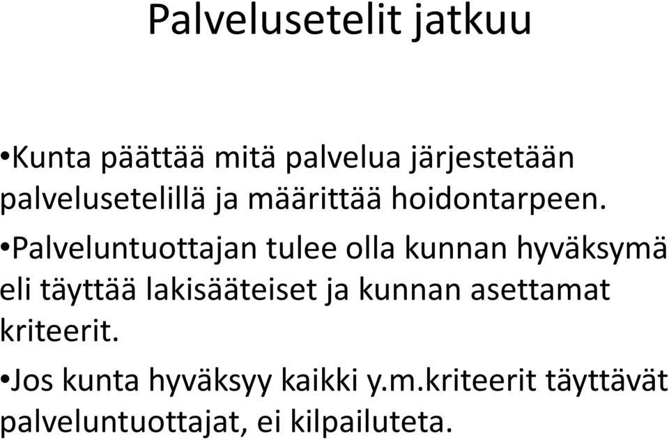 Palveluntuottajan tulee olla kunnan hyväksymä eli täyttää lakisääteiset