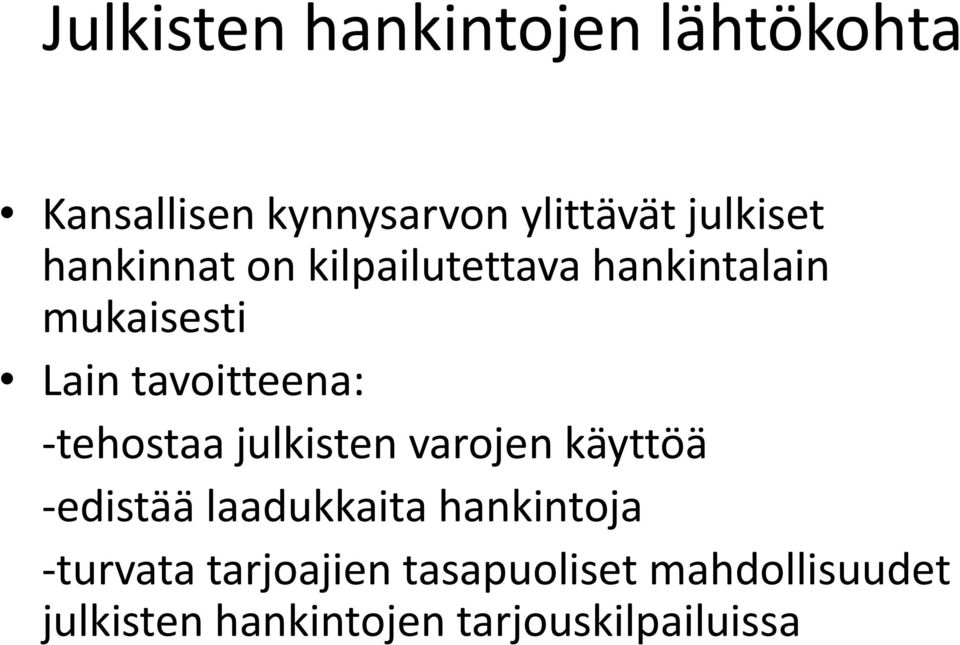 -tehostaa julkisten varojen käyttöä -edistää laadukkaita hankintoja