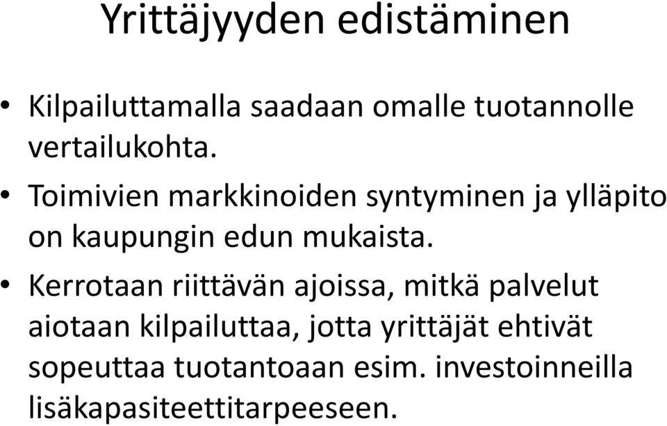 Toimivien markkinoiden syntyminen ja ylläpito on kaupungin edun mukaista.