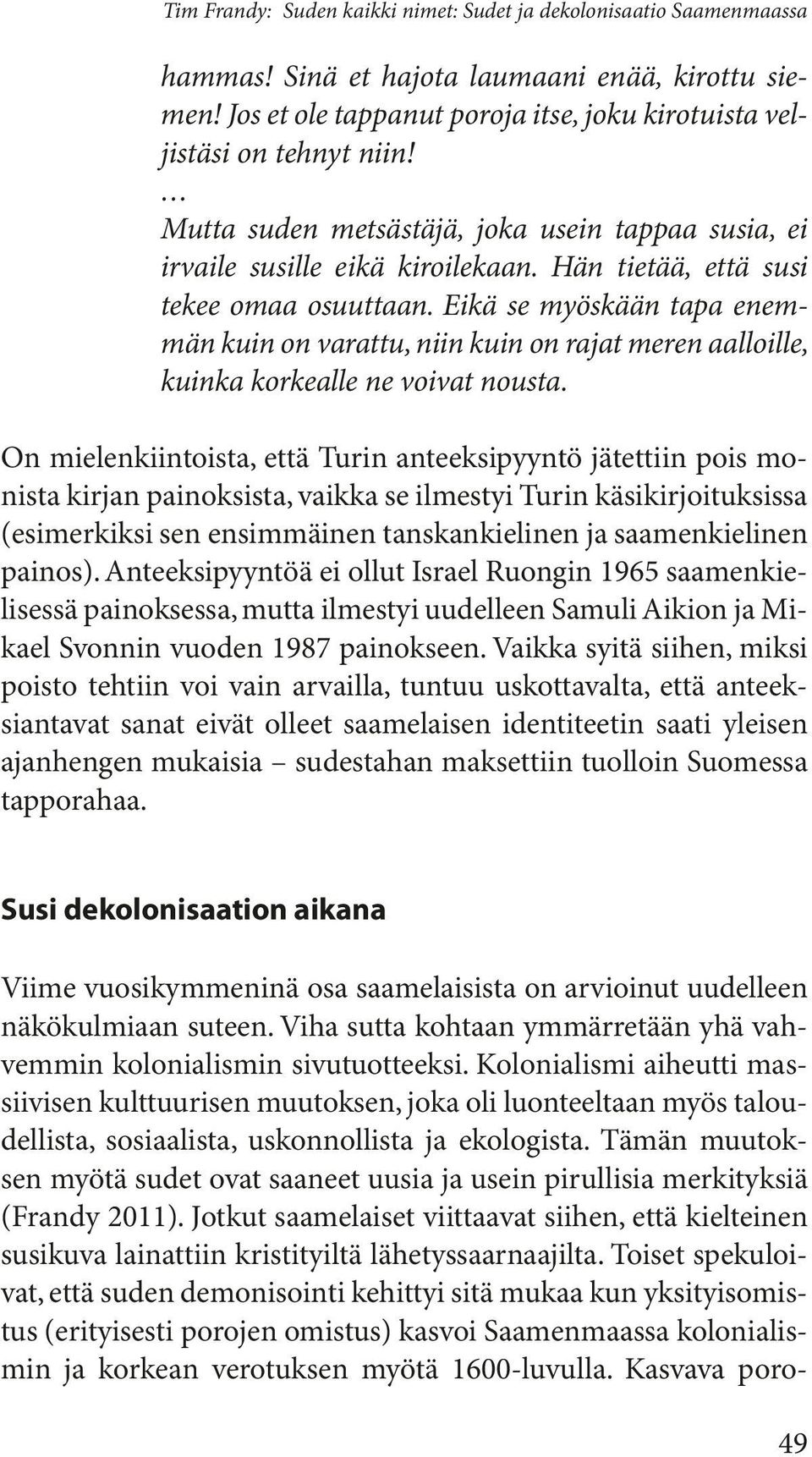 Eikä se myöskään tapa enemmän kuin on varattu, niin kuin on rajat meren aalloille, kuinka korkealle ne voivat nousta.