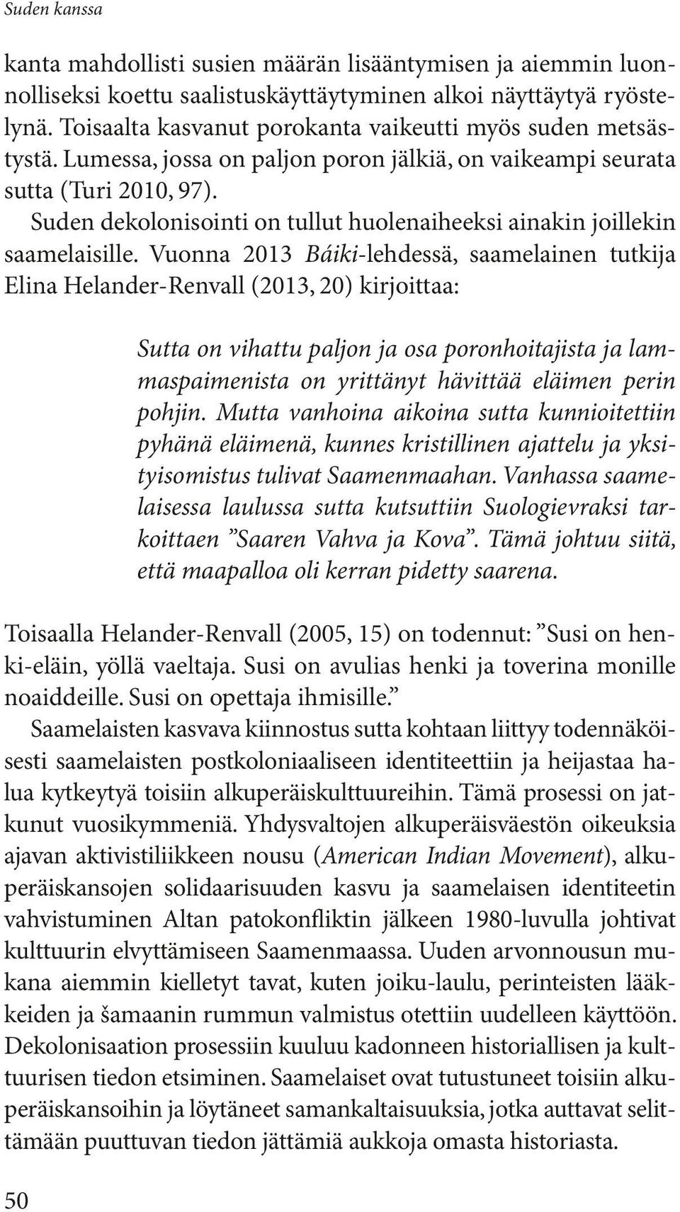 Suden dekolonisointi on tullut huolenaiheeksi ainakin joillekin saamelaisille.