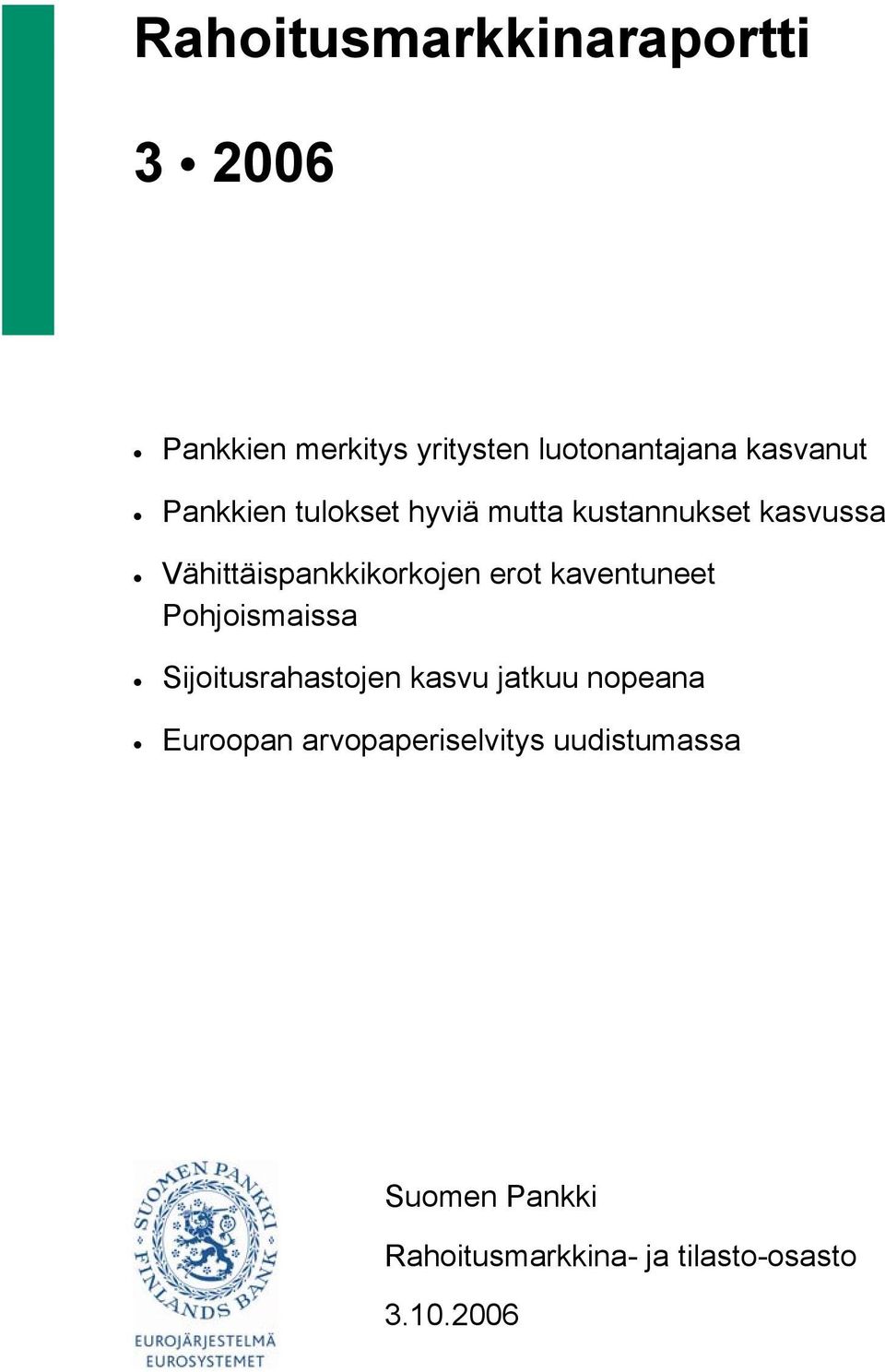 Vähittäispankkikorkojen erot kaventuneet Pohjoismaissa Sijoitusrahastojen kasvu