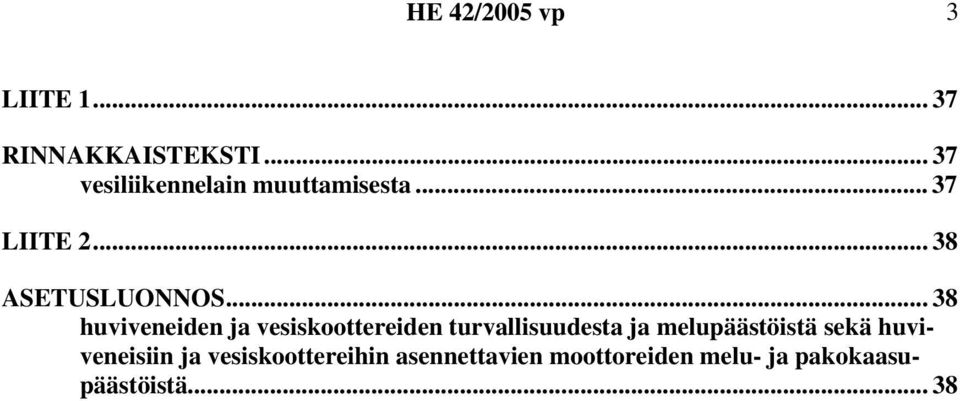 .. 38 huviveneiden ja vesiskoottereiden turvallisuudesta ja