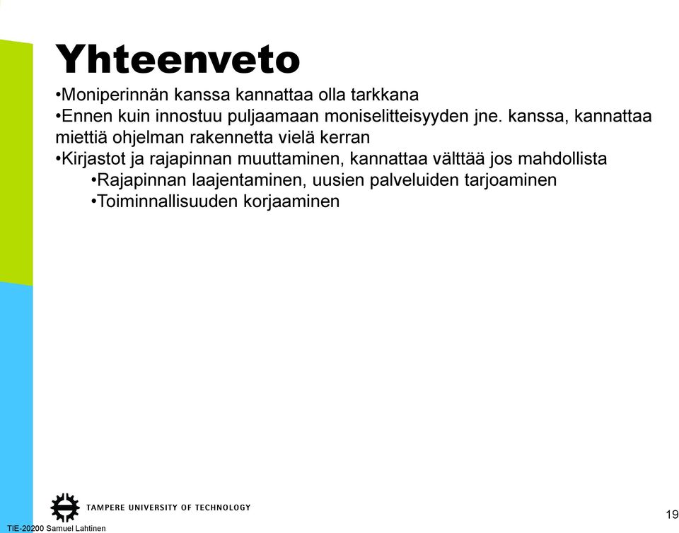 kanssa, kannattaa miettiä ohjelman rakennetta vielä kerran Kirjastot ja rajapinnan