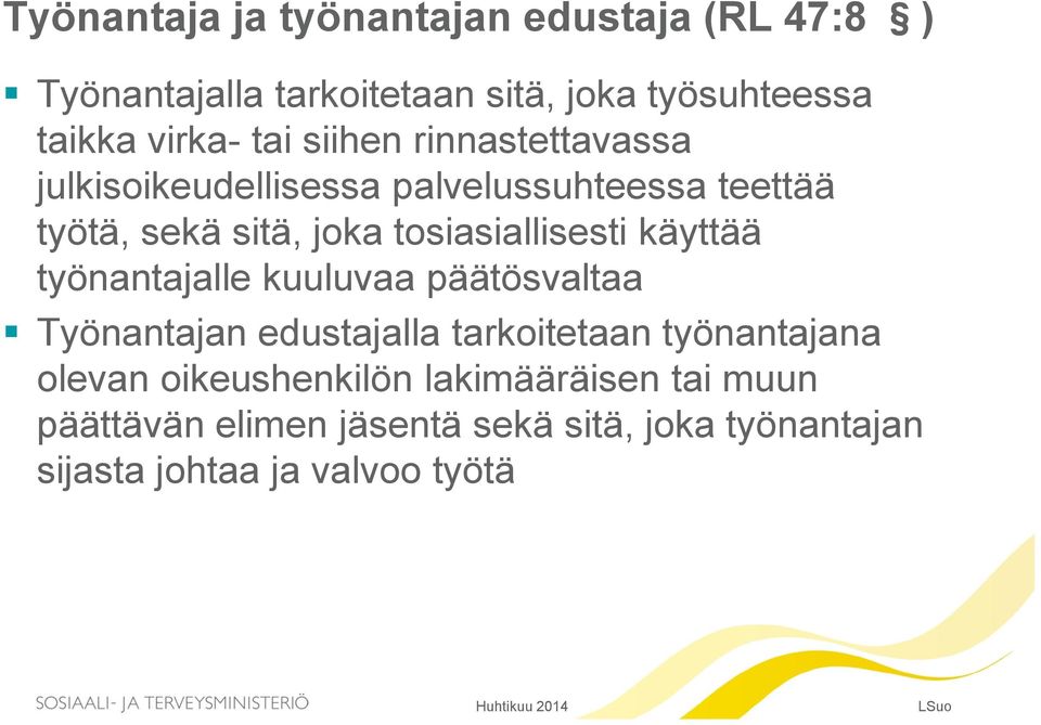 tosiasiallisesti käyttää työnantajalle kuuluvaa päätösvaltaa Työnantajan edustajalla tarkoitetaan työnantajana