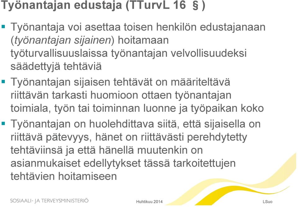 huomioon ottaen työnantajan toimiala, työn tai toiminnan luonne ja työpaikan koko Työnantajan on huolehdittava siitä, että sijaisella on