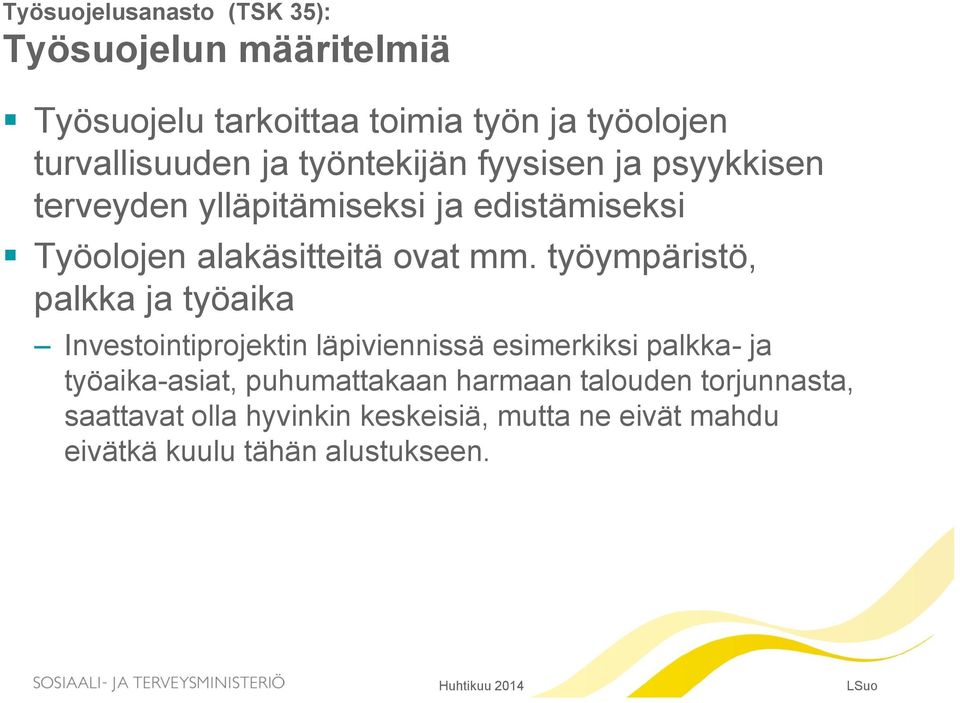 työympäristö, palkka ja työaika Investointiprojektin läpiviennissä esimerkiksi palkka- ja työaika-asiat,