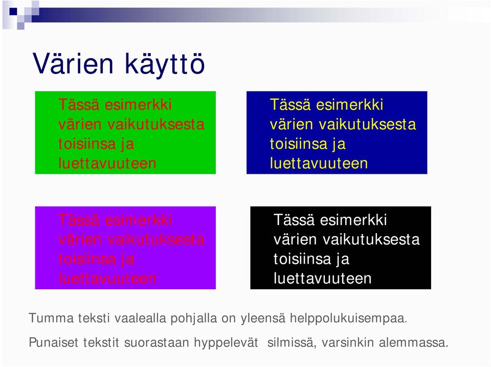 luettavuuteen Tässä esimerkki värien vaikutuksesta toisiinsa ja luettavuuteen Tumma teksti vaalealla