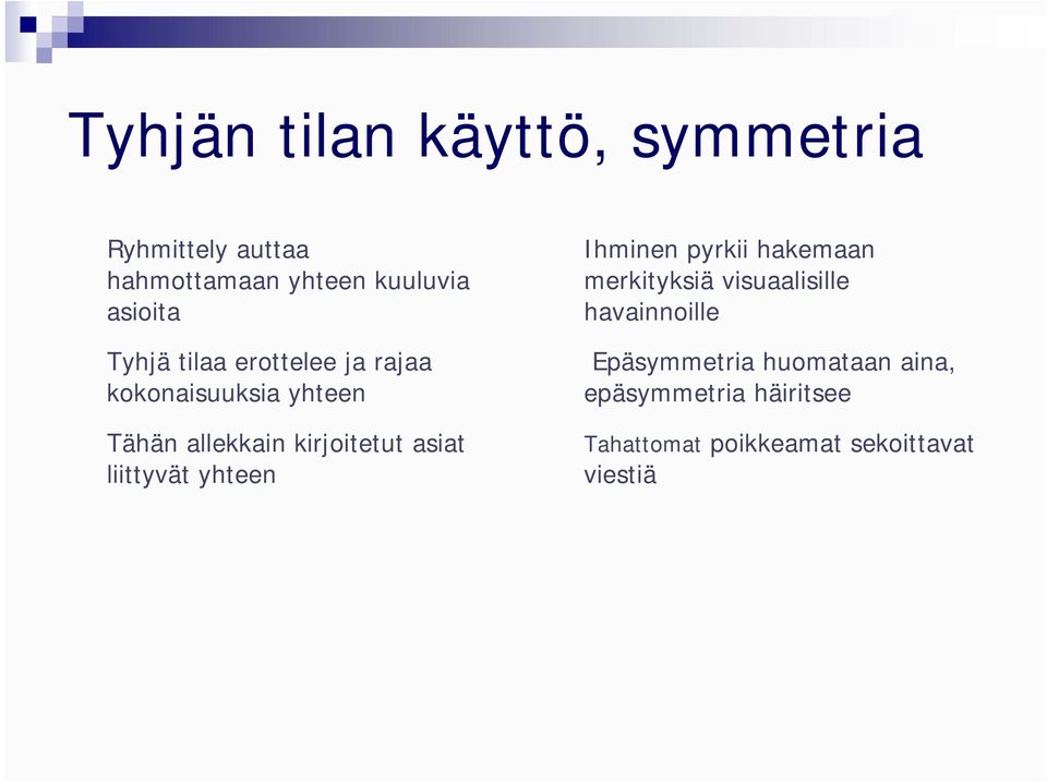 liittyvät yhteen Ihminen pyrkii hakemaan merkityksiä visuaalisille havainnoille