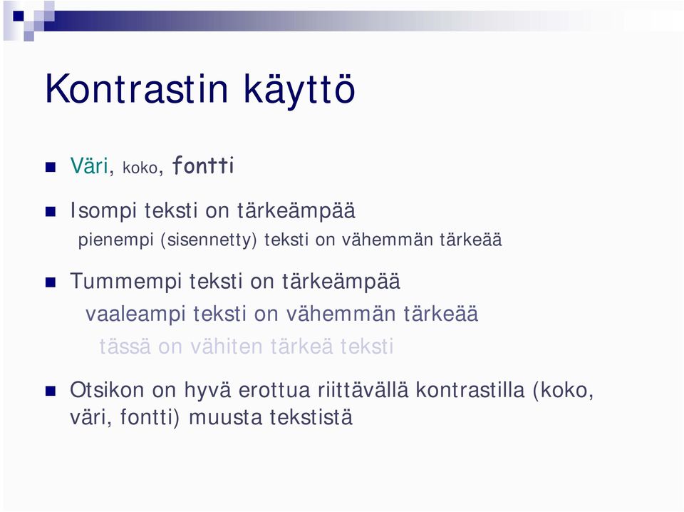 vaaleampi teksti on vähemmän tärkeää tässä on vähiten tärkeä teksti