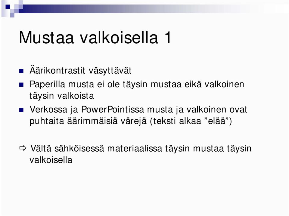 PowerPointissa musta ja valkoinen ovat puhtaita äärimmäisiä värejä