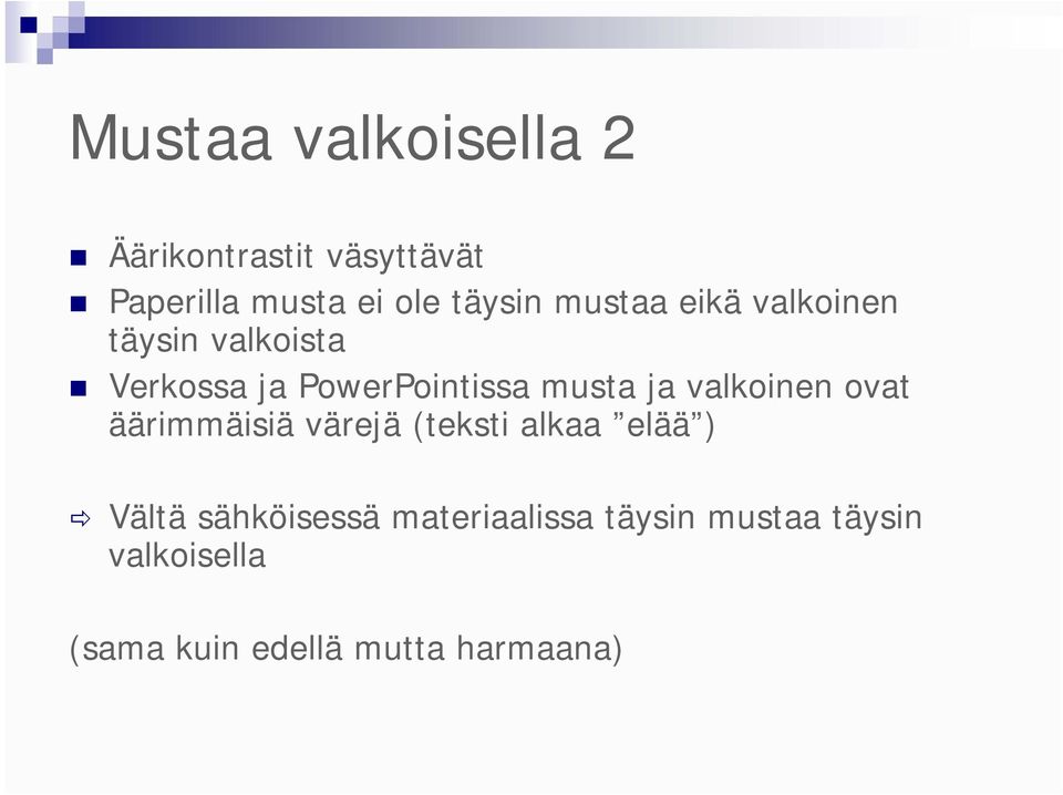 valkoinen ovat äärimmäisiä värejä (teksti alkaa elää ) Vältä sähköisessä