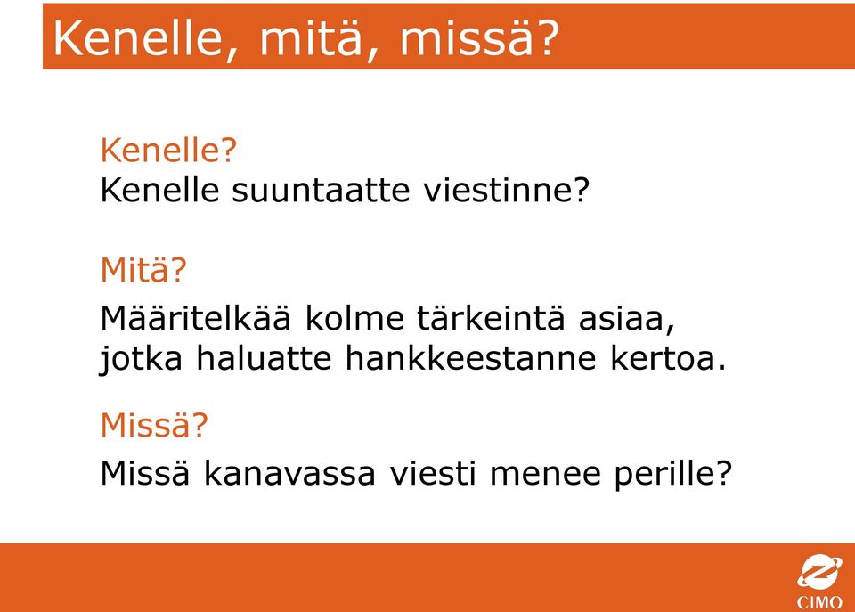 Määritelkää kolme tärkeintä asiaa, jotka