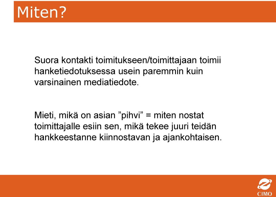 hanketiedotuksessa usein paremmin kuin varsinainen mediatiedote.