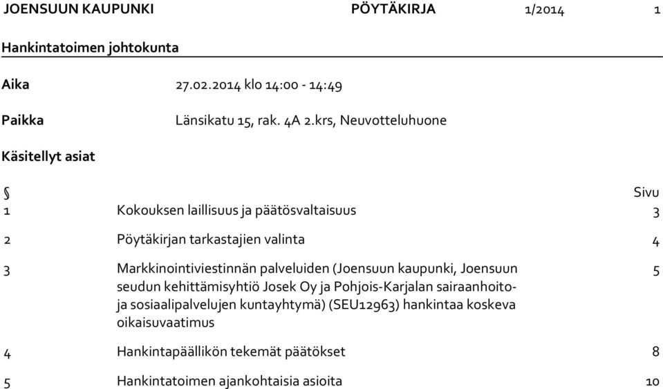 Markkinointiviestinnän palveluiden (Joensuun kaupunki, Joensuun seudun kehittämisyhtiö Josek Oy ja Pohjois-Karjalan sairaanhoitoja
