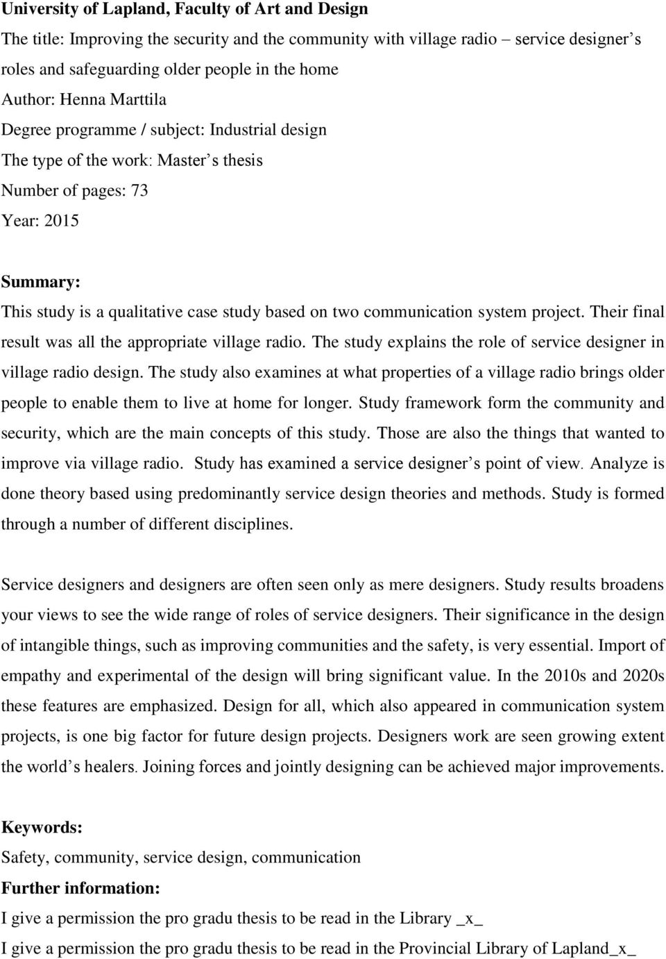 communication system project. Their final result was all the appropriate village radio. The study explains the role of service designer in village radio design.