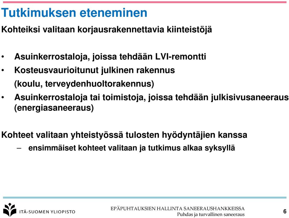 Asuinkerrostaloja tai toimistoja, joissa tehdään julkisivusaneeraus (energiasaneeraus) Kohteet