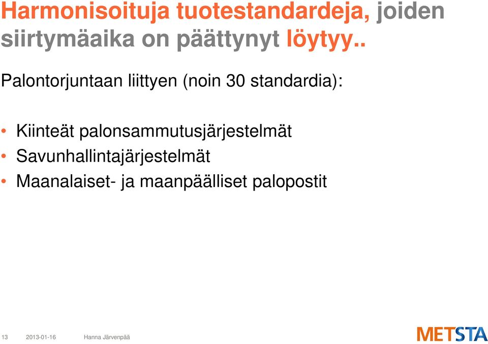 . Palontorjuntaan liittyen (noin 30 standardia):