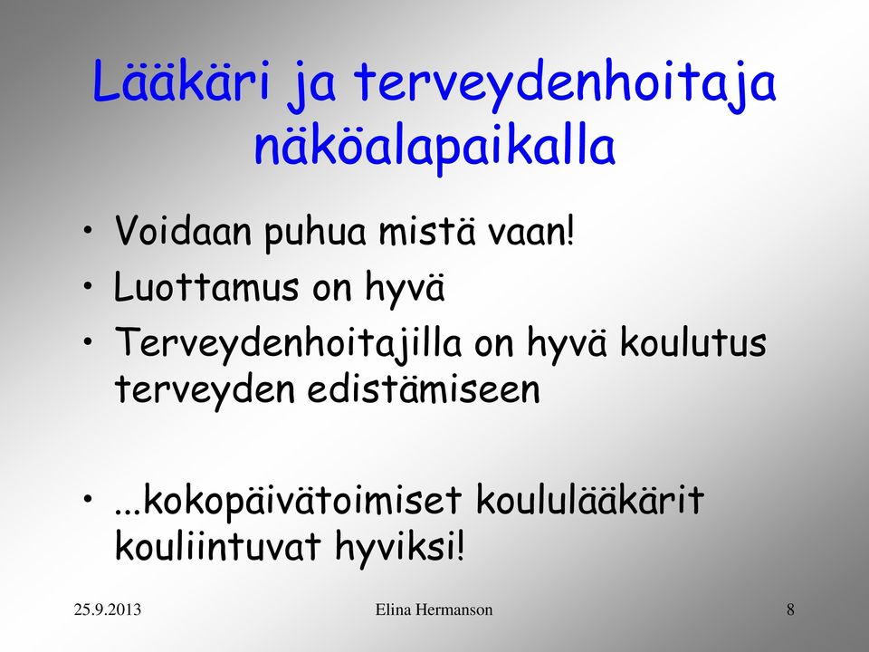 Luottamus on hyvä Terveydenhoitajilla on hyvä koulutus