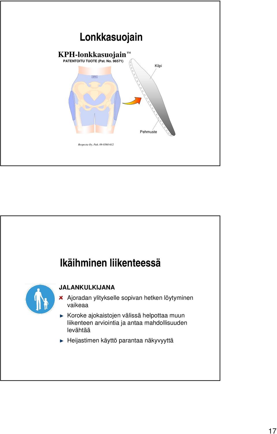 09-8560 612 Ikäihminen liikenteessä JALANKULKIJANA Ajoradan ylitykselle sopivan hetken