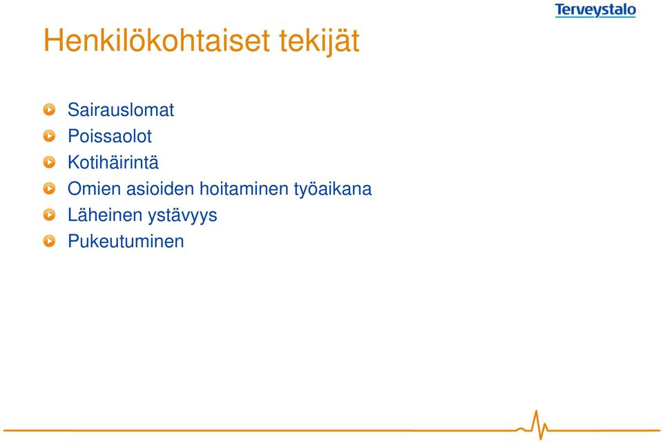 Kotihäirintä Omien asioiden