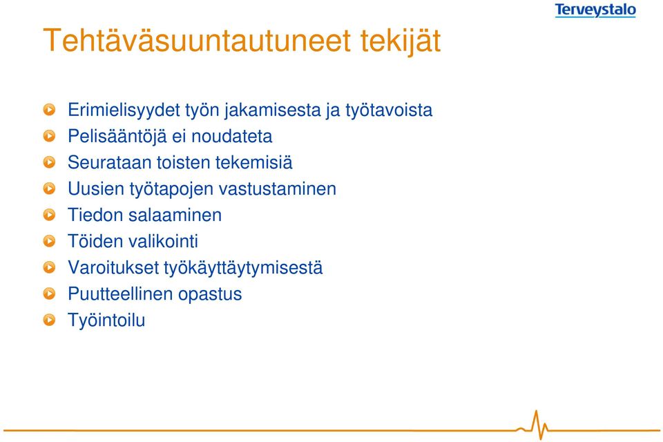 Uusien työtapojen vastustaminen Tiedon salaaminen Töiden