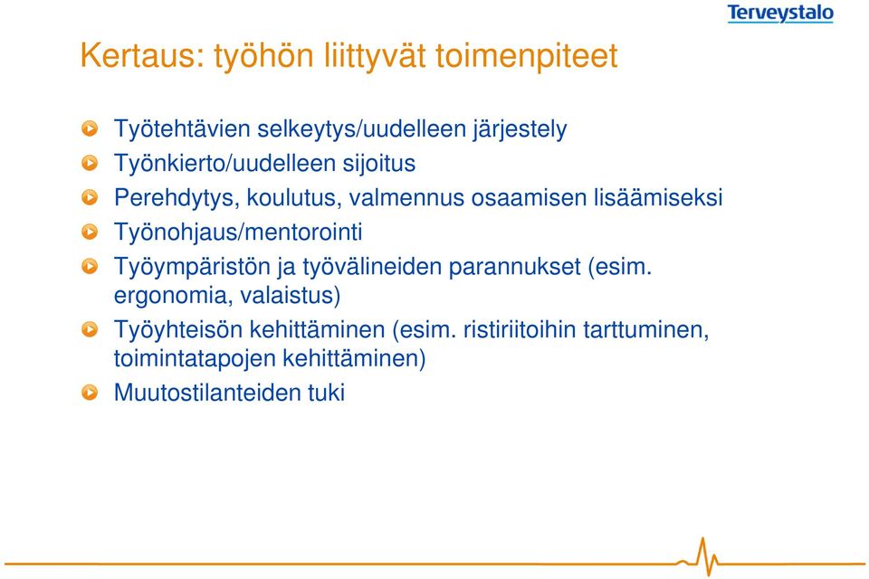 Työnohjaus/mentorointi Työympäristön ja työvälineiden parannukset (esim.