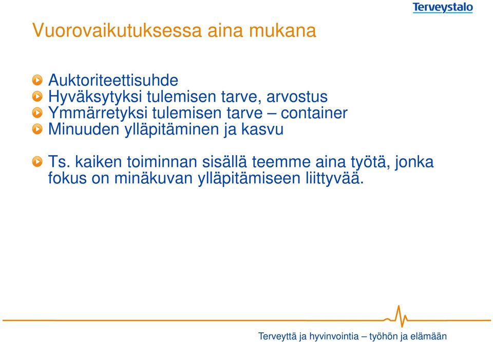 ylläpitäminen ja kasvu Ts.