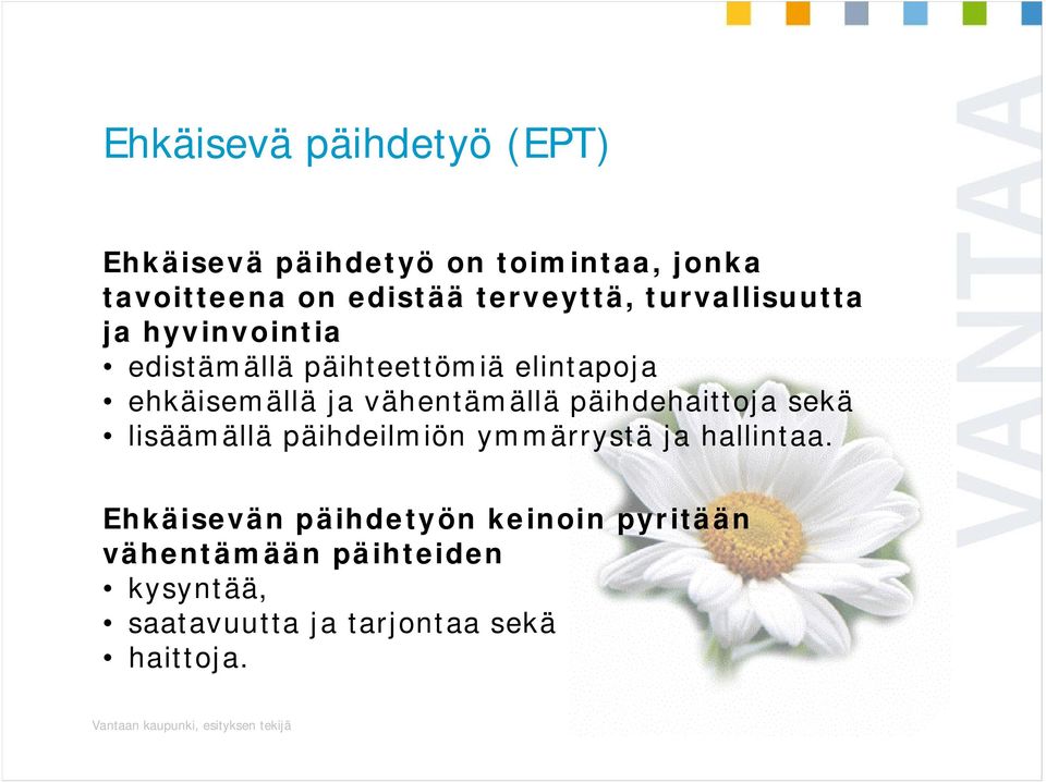 päihdehaittoja sekä lisäämällä päihdeilmiön ymmärrystä ja hallintaa.