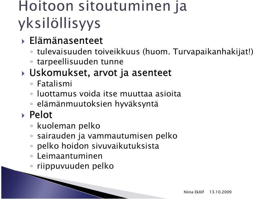 voida itse muuttaa asioita elämänmuutoksien hyväksyntä Pelot kuoleman pelko